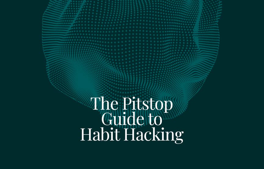 The Pitstop Guide to Habit Hacking